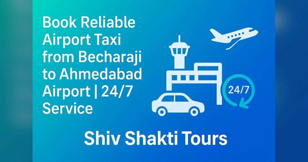 બેચરાજીથી અમદાવાદ એરપોર્ટ ટેક્સી: પહેલી ટ્રિપ ₹1,700